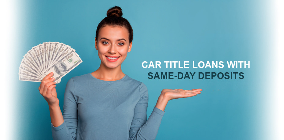 Car Title Loans with Same-Day Deposits